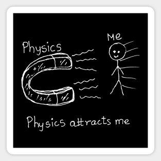 Physics attracts me science joke Magnet